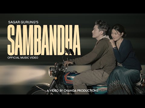 Sambandha - Sagar Gurung | Starring @magurung & Krishala Tamang | Official Music Video |