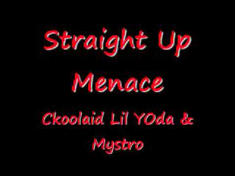 Straight Up Menace - Ckoolaid Lil Yoda & Mystro