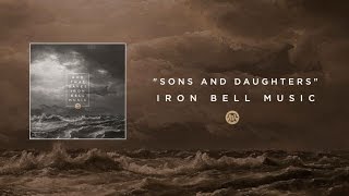 iron Bell Music // Sons and Daughters - Lyric Video (Joel Gerdis)