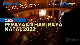 LIVE: PERAYAAN HARI RAYA NATAL 2022