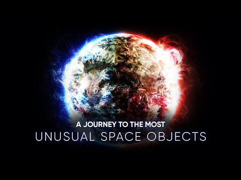 A JOURNEY TO THE MOST UNUSUAL OBJECTS IN THE UNIVERSE