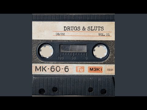 Drugs & Sluts