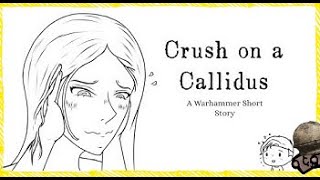 Crush on a Callidus. | A Warhammer 40k Comic Dub