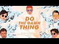 Do The Damn Thing (Official Lyric Video)