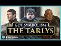 Game Of Thrones Symbolism The Tarlys