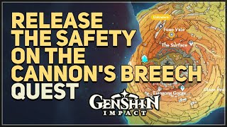 Release the safety on the cannon&#39;s breech Genshin Impact