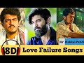 8D Boys Love Failure Songs 💔 |Tamil Love Failure Songs (MALE VERSION)| Mr.nakkal pandi