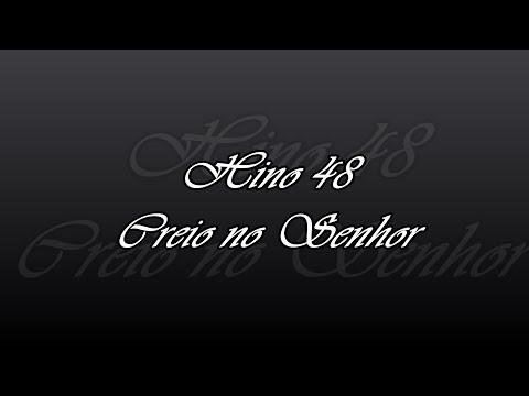 Hino 48 - Creio no Senhor