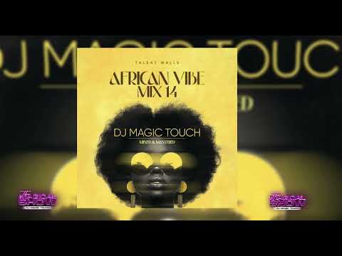AFRICAN VIBE MIX 14 ( Audio Visual ) - DJ MAGICTOUCH UG
