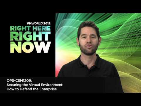 VMworld 2012: CSM1209 - Securing the Virtual Environment. How to Defend the Enterprise.