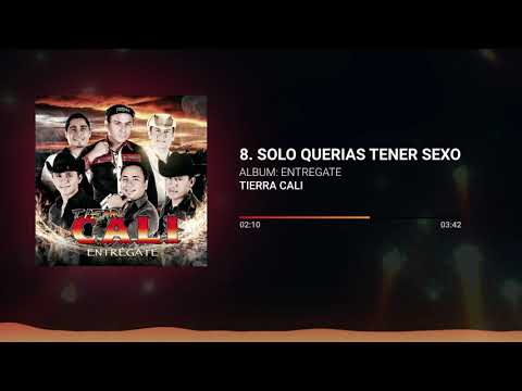 Tierra Cali - Solo Querias Tener Sexo
