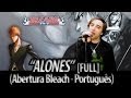 Bleach opening 6 - "Alones" português FULL ...