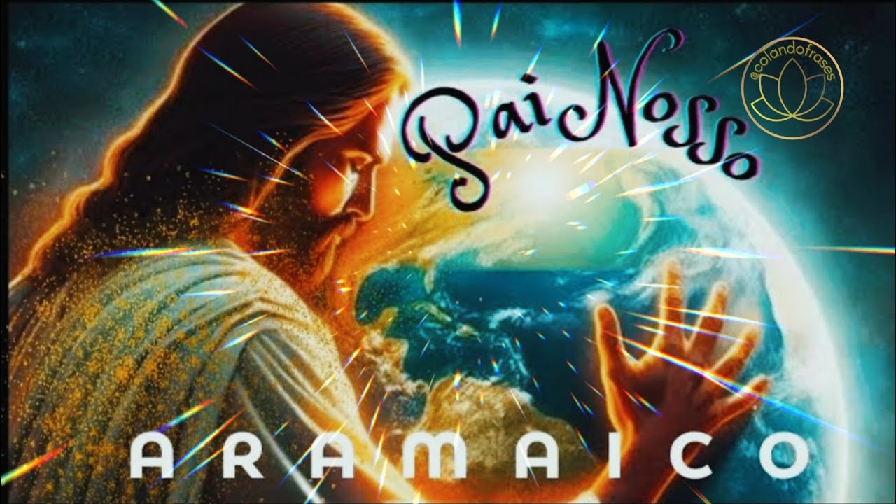 PAI NOSSO EM ARAMAICO (7 repetições)