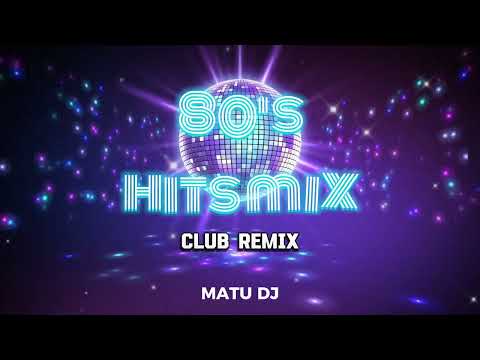 80's Club Mix🕺🪩 [Classic Hits] / Set Matu Dj