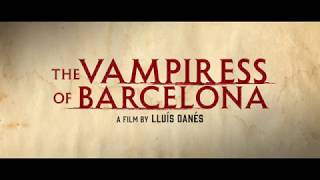 THE VAMPIRESS OF BARCELONA  a film by Lluís Danés