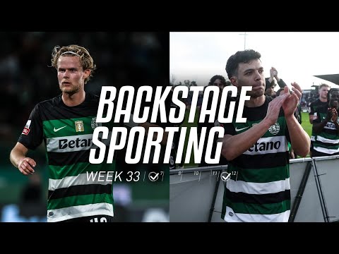 BACKSTAGE SPORTING WEEK 33 | Sporting CP x SC Braga & CD Sta. Clara x Sporting CP