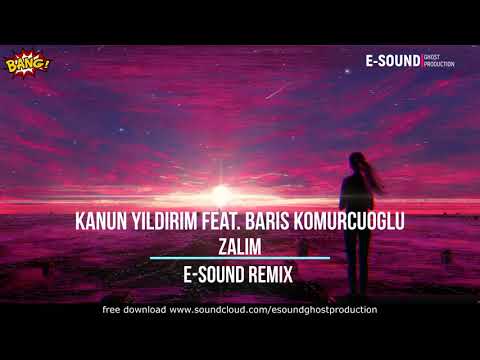 Kanun Yildirim feat. Baris Komurcuoglu - Zalim ( E-Sound Remix )