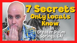 7 Secrets That Only Locals Know in Greater Palm Springs, CA