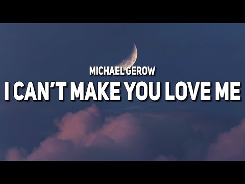 Michael Gerow - I Can't Make You Love Me (Lyrics)