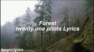 Forest || twenty one pilots Lyrics