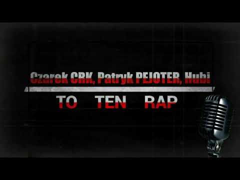 Czarek CRK, Patryk (PEJOTER), Hubi - To Ten Rap