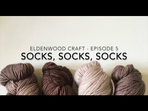 Eldenwood Craft - Episode 5 - Socks, Socks, Socks