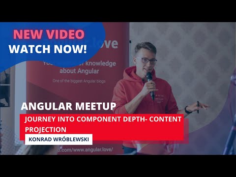"Journey into component depth - Content Projection" - Konrad Wróblewski | #9 Angular Meetup