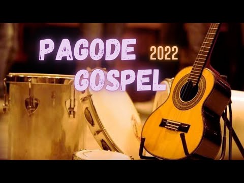 PAGODE GOSPEL 2022 - AS MAIS TOCADAS