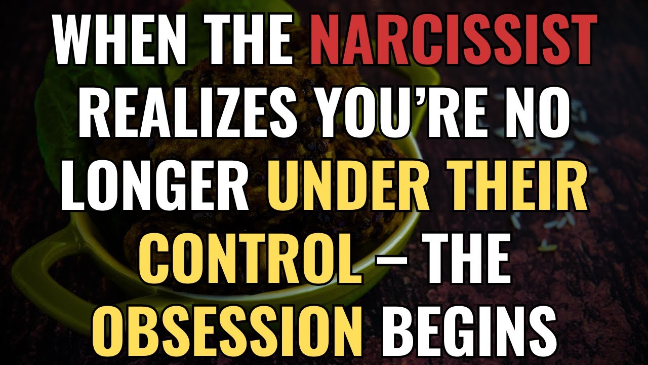 When the Narcissist Realizes You’re No Longer Under Their Control – The Obsession Begins | NPD