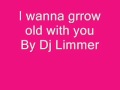 i wanna grow old with you by dj limmer lyrics ...