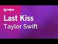 Last Kiss - Taylor Swift | Karaoke Version | KaraFun