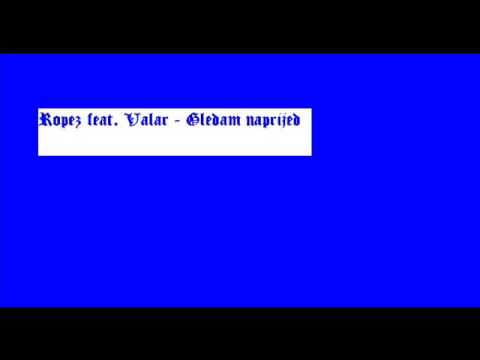 Ropez feat. Valar - Gledam naprijed