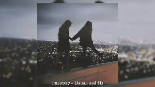 Runaway - Megan and Liz (Slowed &amp; Reverb)