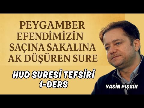 Peygamber Efendimizin Saçına Sakalına Ak Düşüren Sure | Hud Suresi 1. Ders - Yasin Pişgin