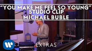 Michael Bublé - You Make Me Feel So Young (Studio Clip) [Extra]