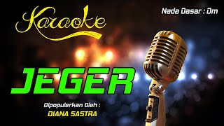 Download lagu Karaoke JEGER - Diana Sastra mp3