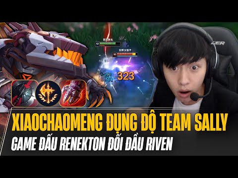 XIAOCHAOMENG ĐỤNG ĐỘ TEAM SALLY TẠI SHOUTU CUP VÀ GAME ĐẤU RENEKTON ĐỐI ĐẦU RIVEN CỰC KHÉT