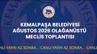 Kemalpaşa Belediyesi Ağustos 2026 Olağanüstü Meclis Toplantısı