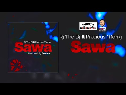 Rj The DJ Ft Precious Marry - Sawa (Official Audio)