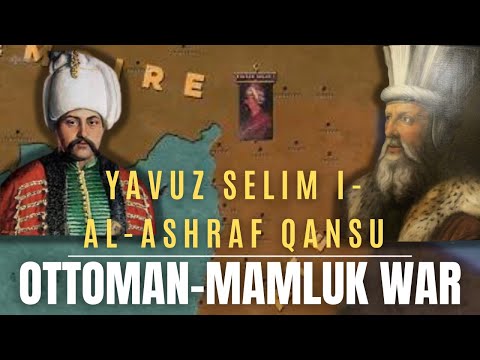 Ottoman–Mamluk War (1516–17) | Battle Of Marj Dabiq | Yavuz Selim I | Al-Ashraf Qansuh al-Ghawri