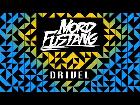 Mord Fustang - Drivel