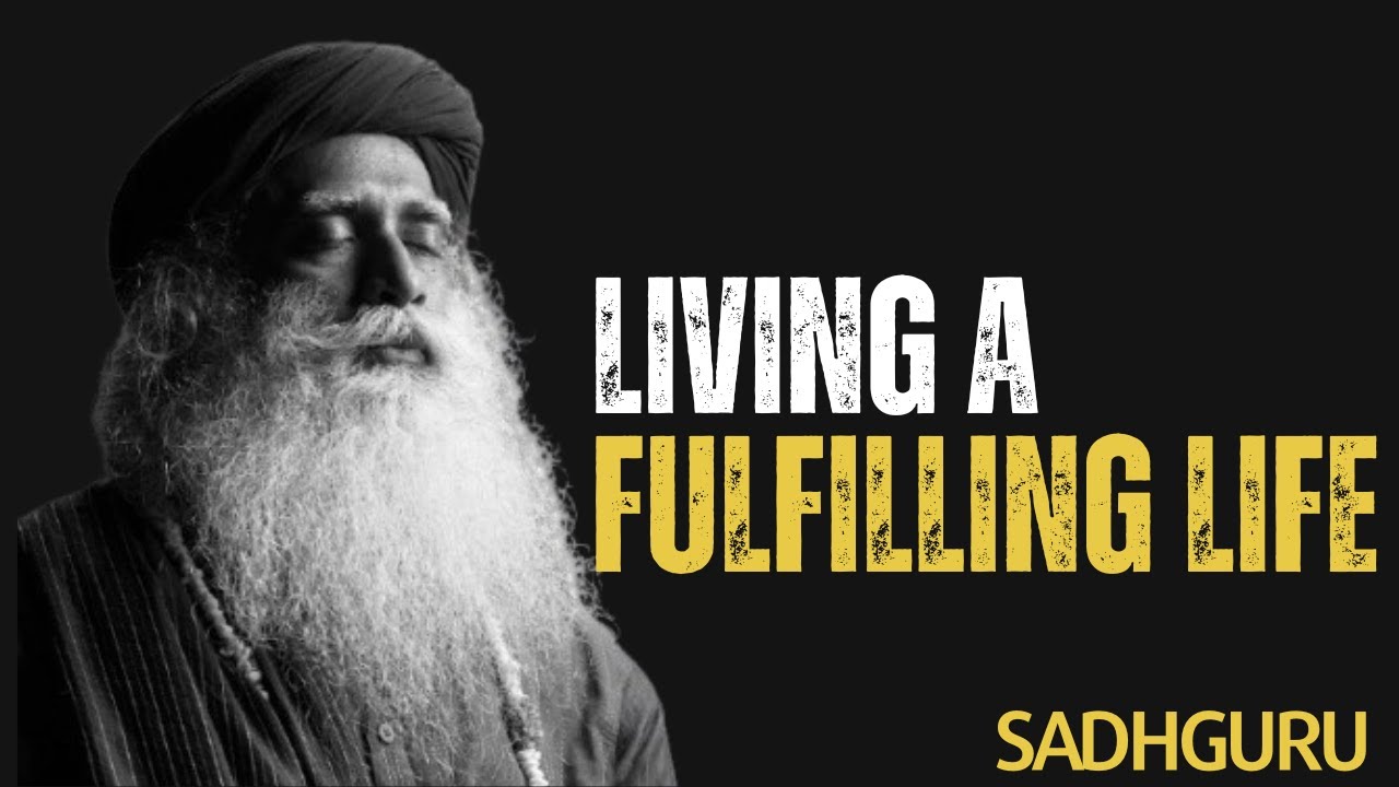 Sadhguru||Living a Fulfilling Life||Best Motivational Speeches