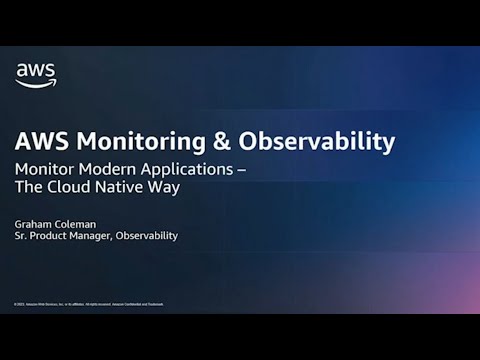 Monitor Modern Applications—The Cloud Native Way on AWS | AWS Events