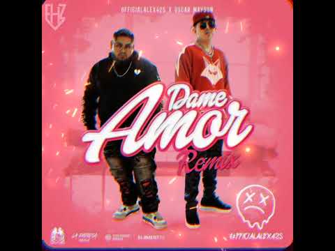 Dame Amor (Remix) Officialalex425 Y Oscar Maydon (Completo)