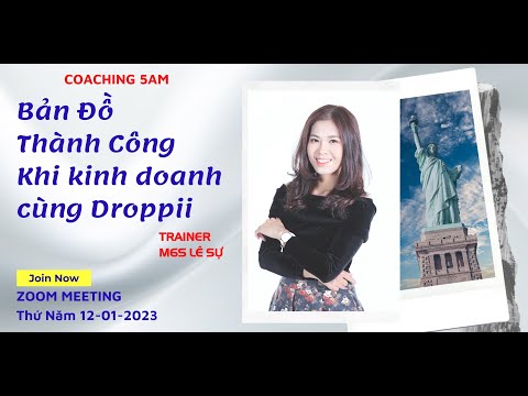 BẢN ĐỒ THÀNH CÔNG KHI KINH DOANH CÙNG DROPPII - TRAINER M6S LÊ SỰ - 12/01/2023