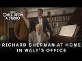 Once Upon a Studio l Richard Sherman at Home in Walt's Office