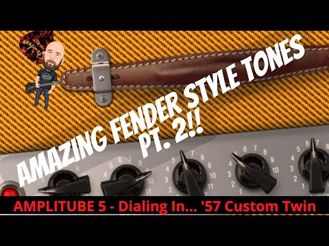 Make A GREAT Fender Style Tone, PT. 2 | Dialing In... '57 Custom Twin (Amplitube 5)