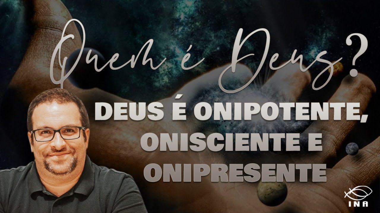 QUEM É DEUS ?// DEUS É ONIPOTENTE, ONISCIENTE E ONIPRESENTE