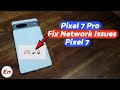 Google Pixel 8 Pro, 8, 7 Pro,7 : How to Fix Network Issues; Exclamation Mark, Random Disconnects Etc