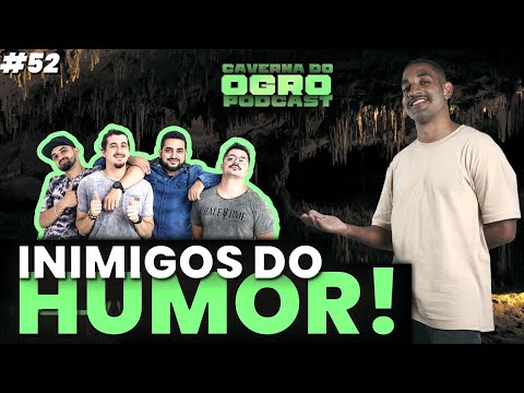 O MAIOR INIMIGO DO HUMOR BRASILEIRO - CAVERNA DO OGRO PODCAST #52